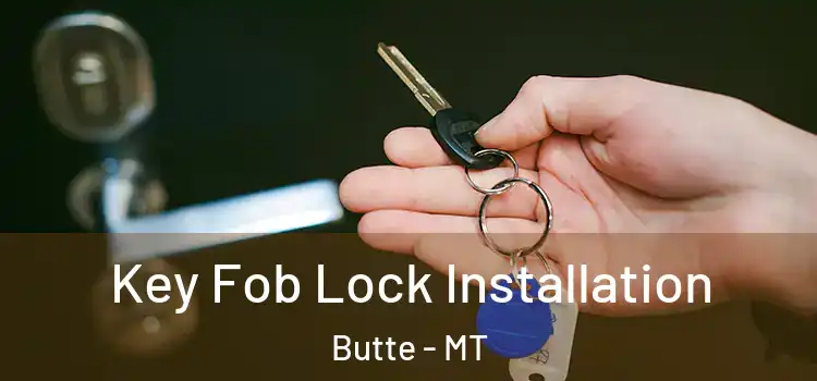 Key Fob Lock Installation Butte - MT