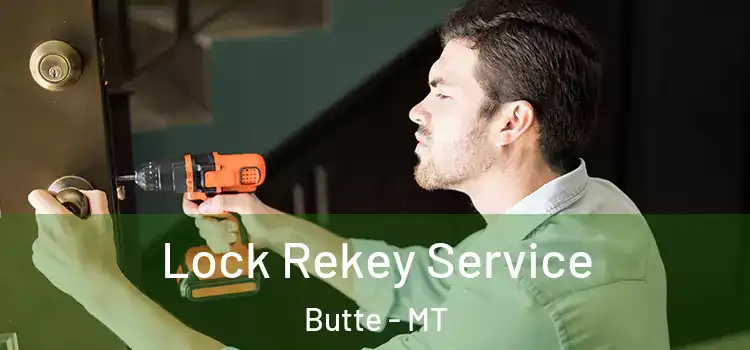 Lock Rekey Service Butte - MT